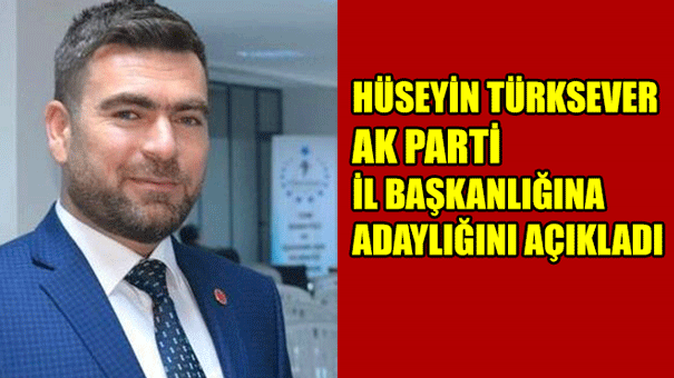 AK PARTİ İL BAŞKANLIĞINA ADAYLIĞINI AÇIKLADI