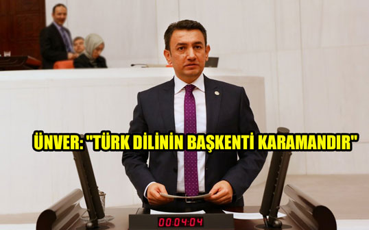 ÜNVER: "TÜRK DİLİNİN BAŞKENTİ KARAMANDIR"