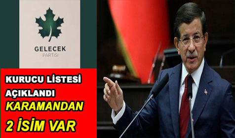 GELECEK PARTİSİNDEN KARAMANDAN 2 İSİM VAR