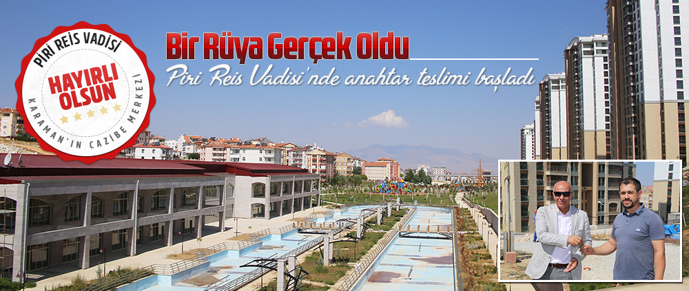 PİRİ REİS VADİSİ'NDE ANAHTAR TESLİMİ BAŞLADI