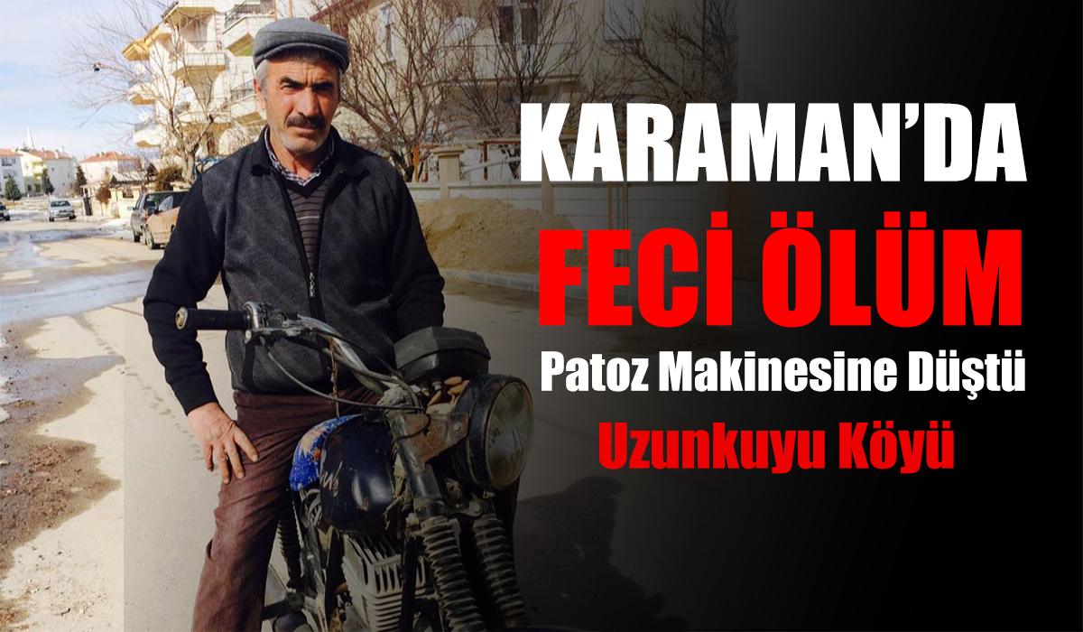Patoz Makinesine düştü 1 Ölü