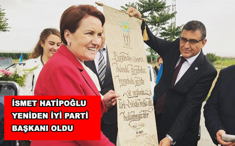 İSMET HATİPOĞLU YENİDEN İYİ PARTİ İL BAŞKANI