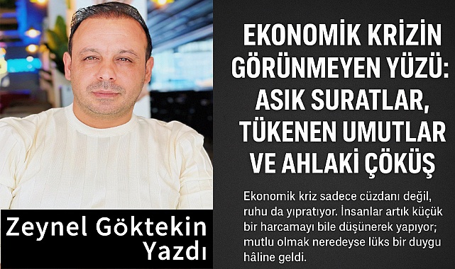 Ekonomik Krizin Görünmeyen Yüzü: Asık Suratlar, Tükenen Umutlar ve Ahlaki Çöküş