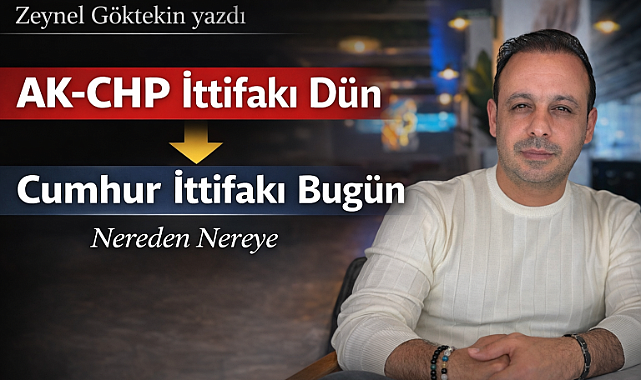 Karaman'da Dün "AK-CHP İttifakı", Bugün "Cumhur İttifakı" Nereden nereye…
